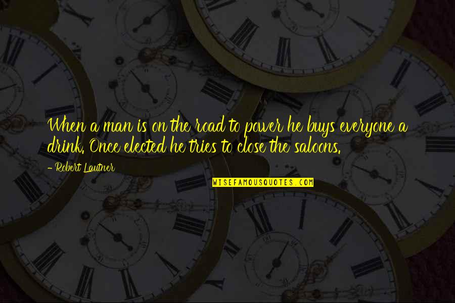 Political Tactics Quotes By Robert Lautner: When a man is on the road to Political Tactics Quotes By Robert Lautner: When a man is on the road to