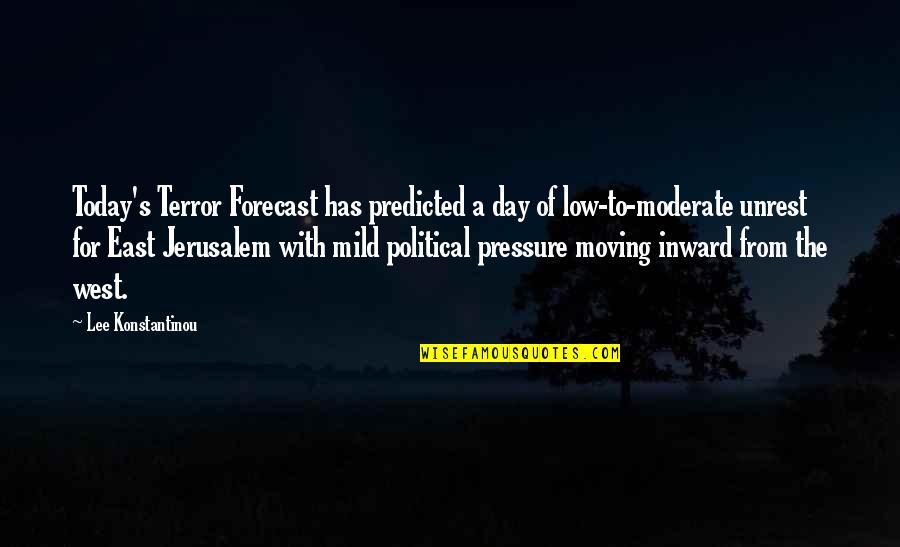 Political Unrest Quotes By Lee Konstantinou: Today's Terror Forecast has predicted a day of