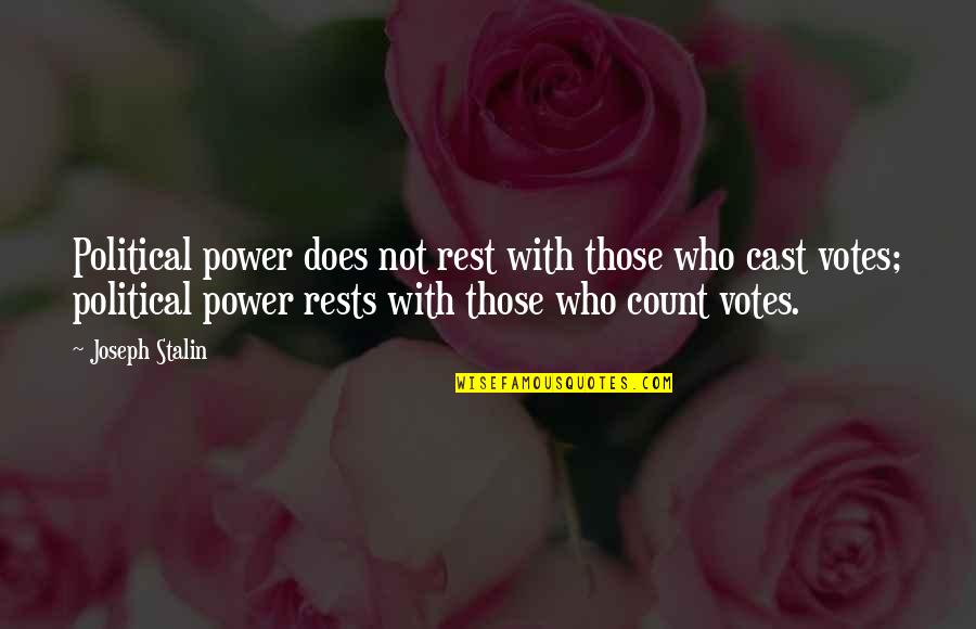 Political Votes Quotes By Joseph Stalin: Political power does not rest with those who