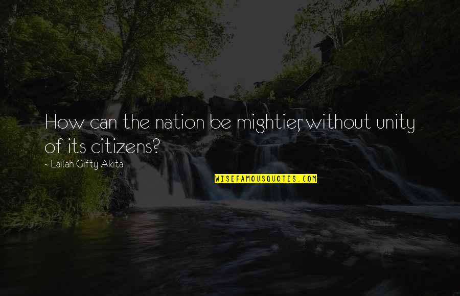 Political Wisdom Quotes By Lailah Gifty Akita: How can the nation be mightier, without unity