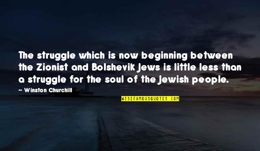Politically Motivating Quotes By Winston Churchill: The struggle which is now beginning between the