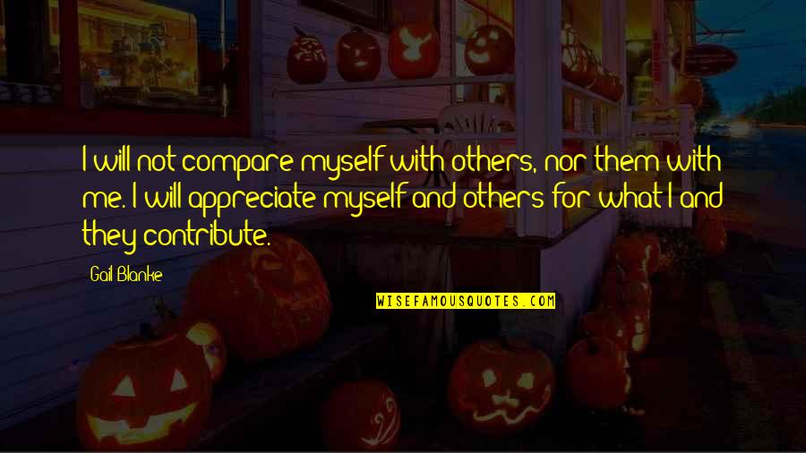 Politicamente Incorrecto Quotes By Gail Blanke: I will not compare myself with others, nor