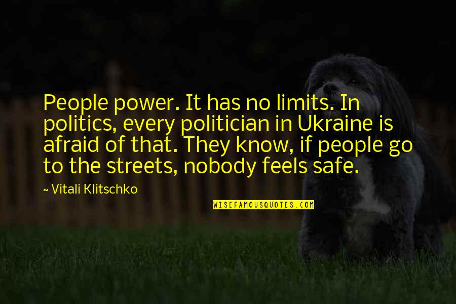 Politician Quotes By Vitali Klitschko: People power. It has no limits. In politics,