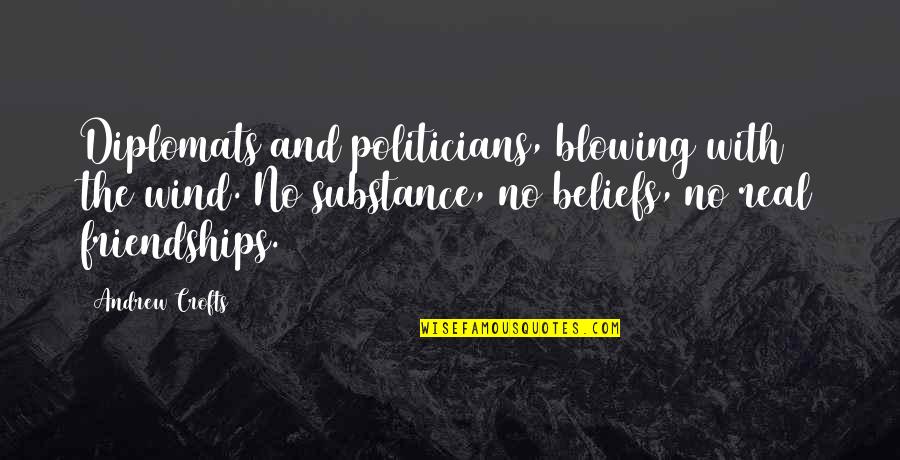 Politicians And Power Quotes By Andrew Crofts: Diplomats and politicians, blowing with the wind. No