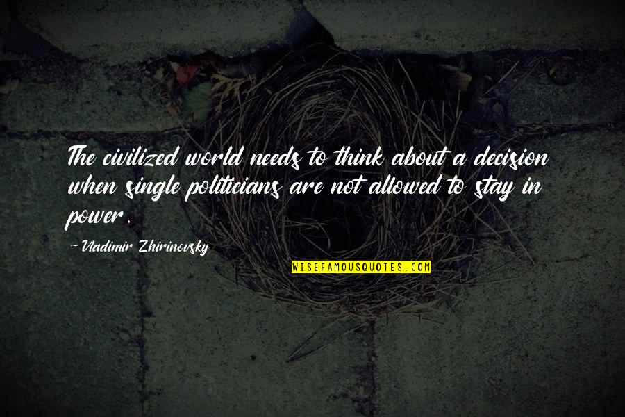 Politicians And Power Quotes By Vladimir Zhirinovsky: The civilized world needs to think about a