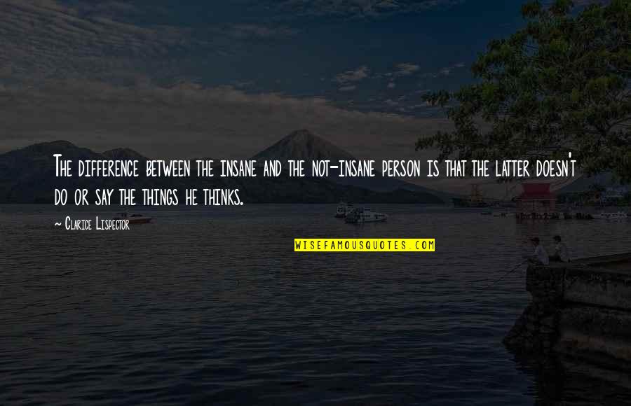 Politicians Are Hypocrites Quotes By Clarice Lispector: The difference between the insane and the not-insane