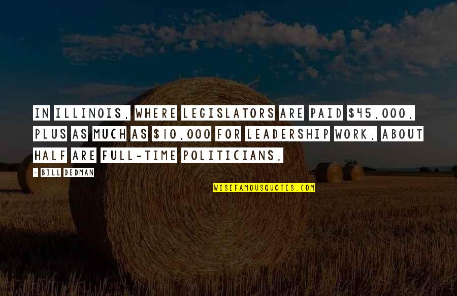 Politicians Are Quotes By Bill Dedman: In Illinois, where legislators are paid $45,000, plus