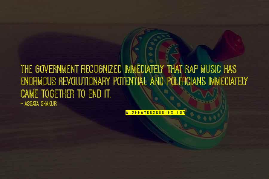 Politicians Quotes By Assata Shakur: The government recognized immediately that Rap music has