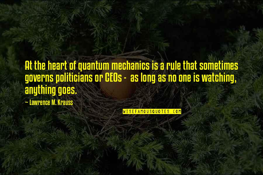 Politicians Quotes By Lawrence M. Krauss: At the heart of quantum mechanics is a