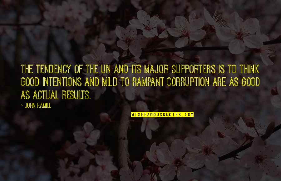 Politics And Corruption Quotes By John Hamill: The tendency of the UN and its major