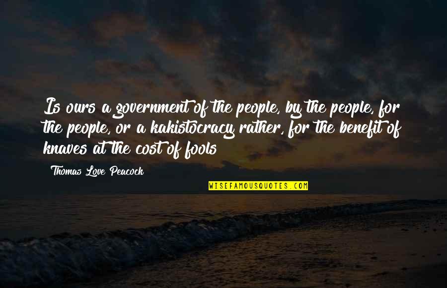 Politics And Corruption Quotes By Thomas Love Peacock: Is ours a government of the people, by