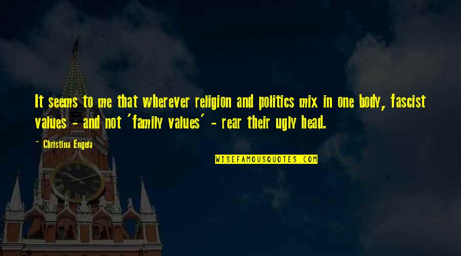 Politics And Family Quotes By Christina Engela: It seems to me that wherever religion and