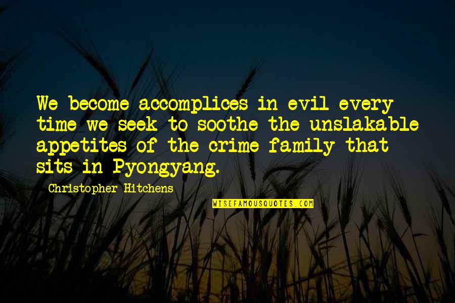 Politics And Family Quotes By Christopher Hitchens: We become accomplices in evil every time we