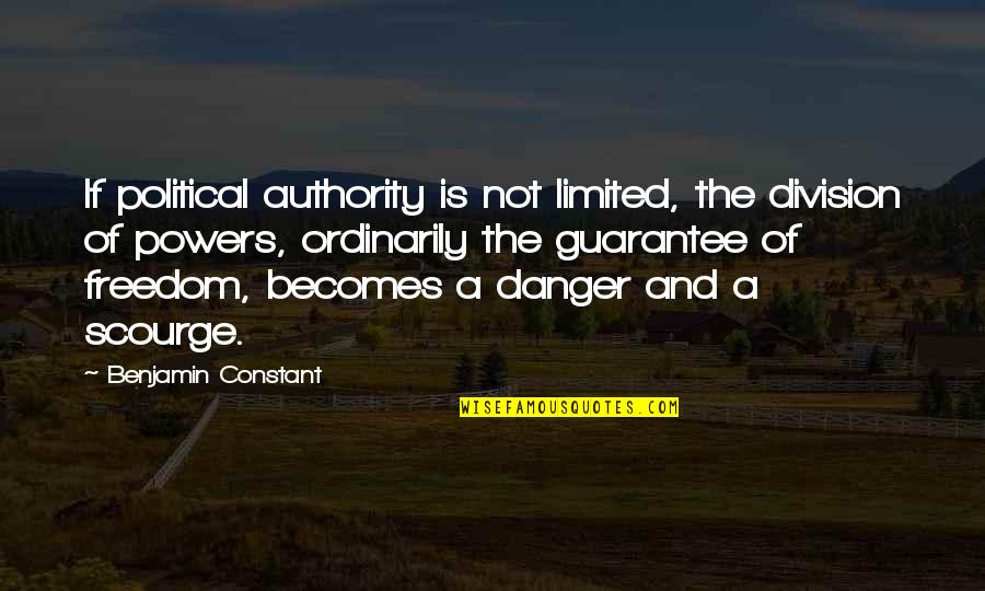 Politics And Government Quotes By Benjamin Constant: If political authority is not limited, the division