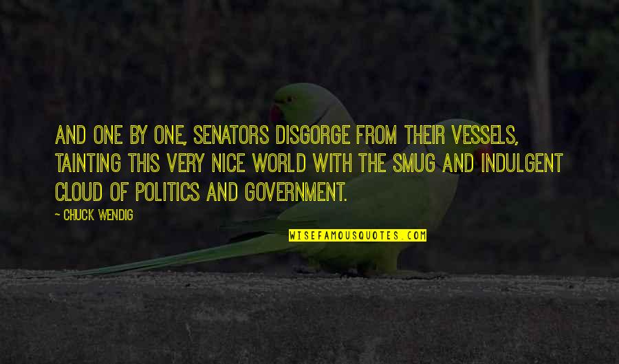 Politics And Government Quotes By Chuck Wendig: And one by one, senators disgorge from their