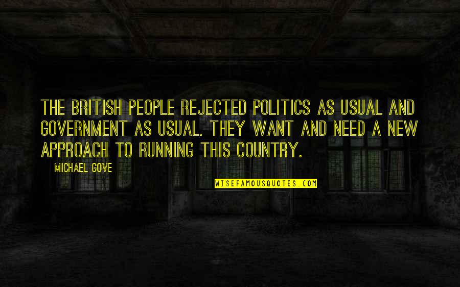 Politics And Government Quotes By Michael Gove: The British people rejected politics as usual and