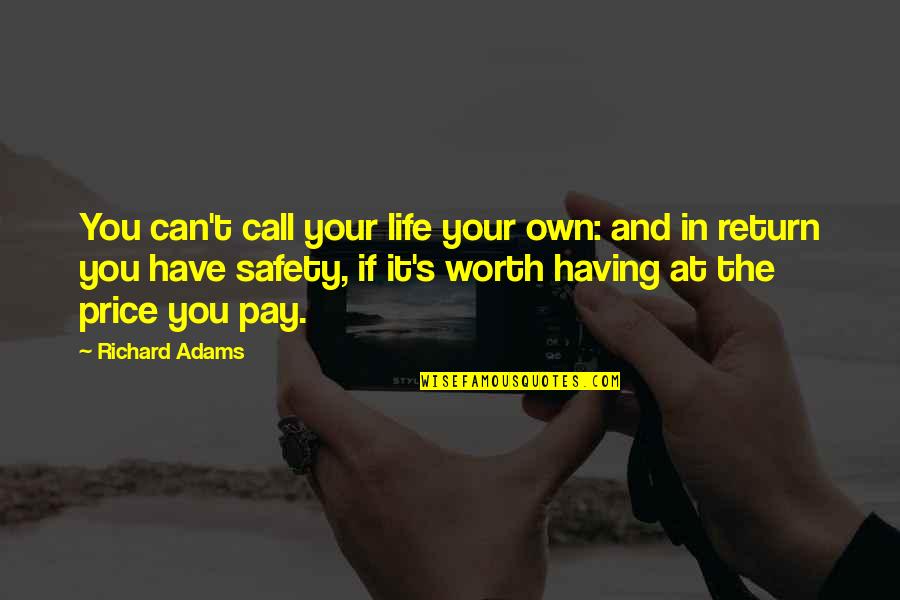 Politics And Government Quotes By Richard Adams: You can't call your life your own: and