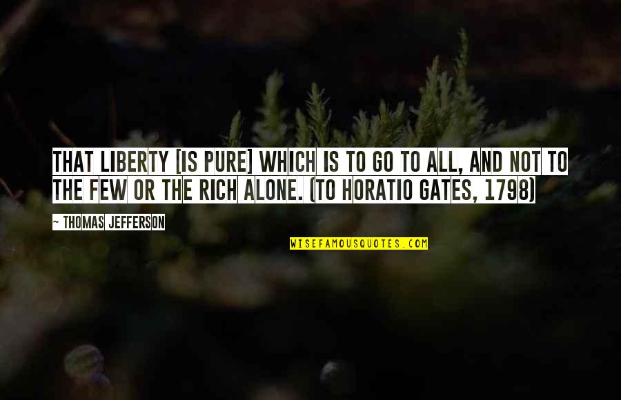 Politics And Government Quotes By Thomas Jefferson: That liberty [is pure] which is to go