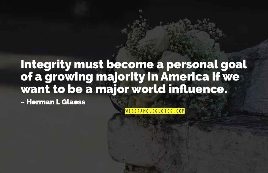 Politics And Leadership Quotes By Herman L Glaess: Integrity must become a personal goal of a