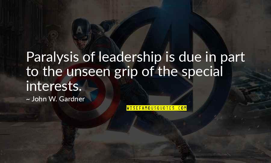 Politics And Leadership Quotes By John W. Gardner: Paralysis of leadership is due in part to