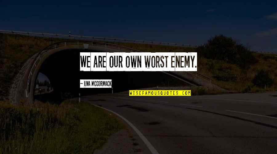 Politics And Morality Quotes By Una McCormack: We are our own worst enemy.