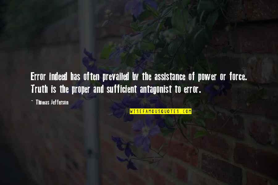 Politics And Power Quotes By Thomas Jefferson: Error indeed has often prevailed by the assistance