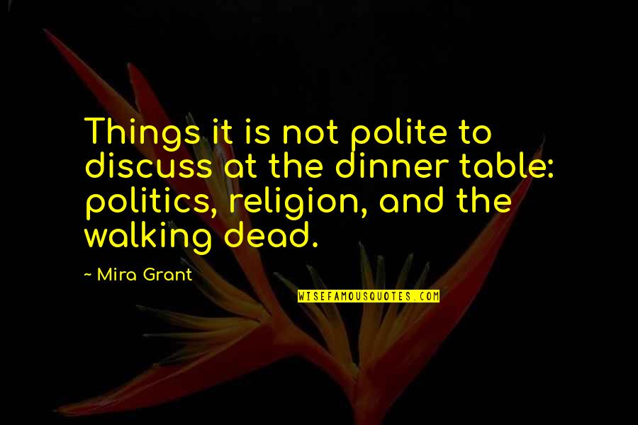 Politics And Religion Quotes By Mira Grant: Things it is not polite to discuss at