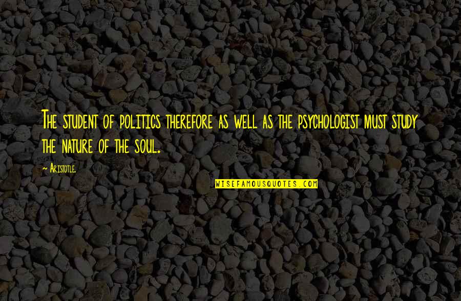 Politics And Students Quotes By Aristotle.: The student of politics therefore as well as