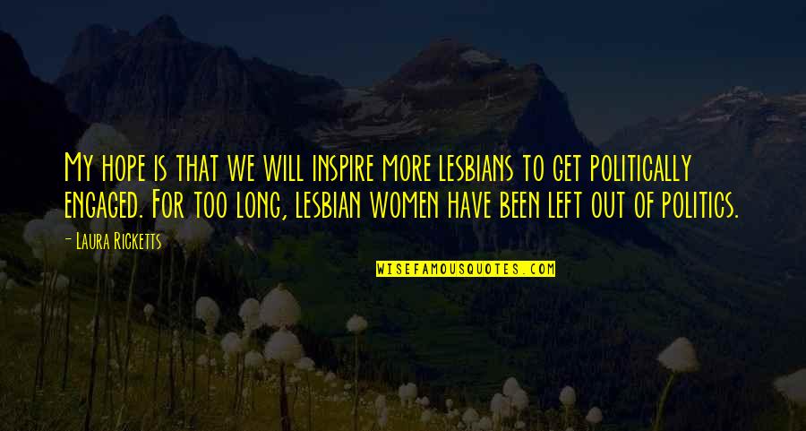 Politics By Women Quotes By Laura Ricketts: My hope is that we will inspire more