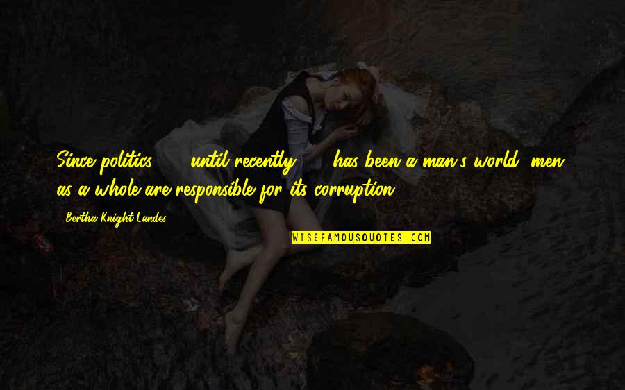 Politics Corruption Quotes By Bertha Knight Landes: Since politics - until recently - has been