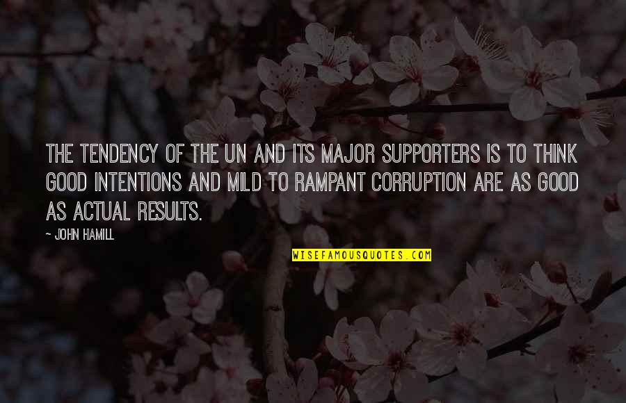 Politics Corruption Quotes By John Hamill: The tendency of the UN and its major