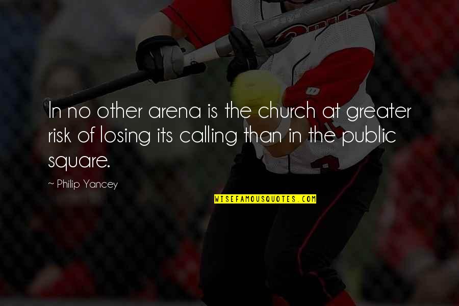 Politics In Church Quotes By Philip Yancey: In no other arena is the church at