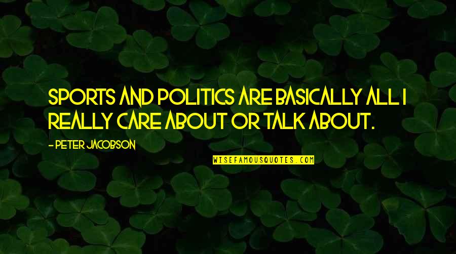 Politics In Sports Quotes By Peter Jacobson: Sports and politics are basically all I really