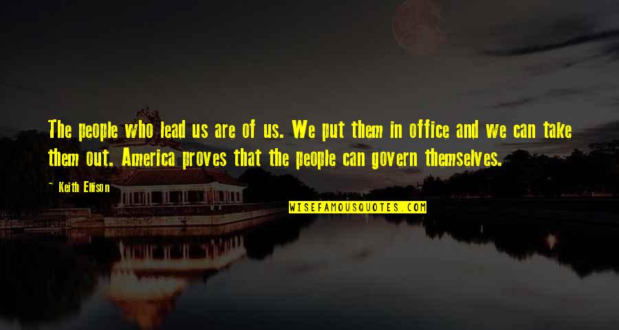 Politics In The Office Quotes By Keith Ellison: The people who lead us are of us.