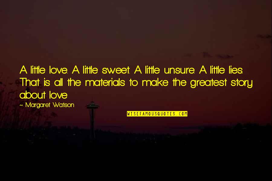 Politics In Urdu Quotes By Margaret Watson: A little love. A little sweet. A little