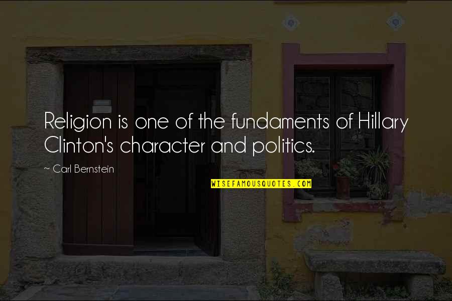 Politics Is Religion Quotes By Carl Bernstein: Religion is one of the fundaments of Hillary