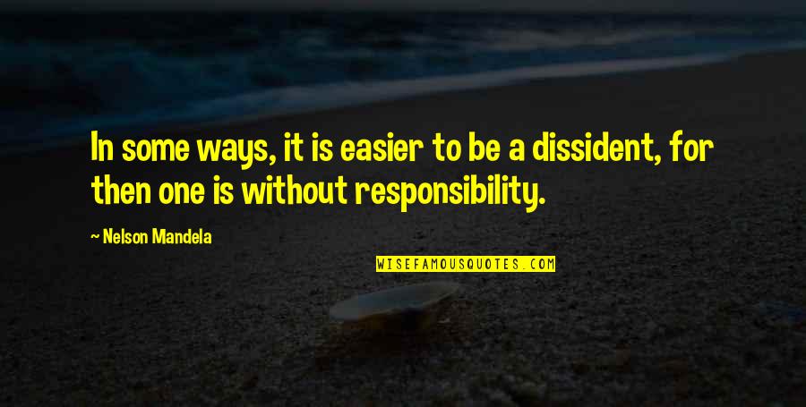Politics Of Responsibility Quotes By Nelson Mandela: In some ways, it is easier to be Politics Of Responsibility Quotes By Nelson Mandela: In some ways, it is easier to be
