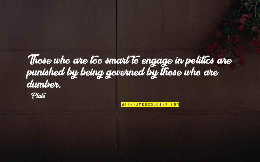 Politics Plato Quotes By Plato: Those who are too smart to engage in