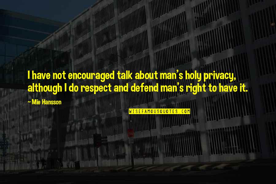 Politics Quotes And Quotes By Mie Hansson: I have not encouraged talk about man's holy