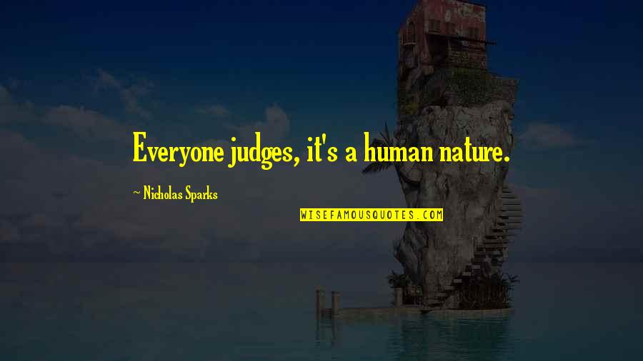 Politie Brugge Quotes By Nicholas Sparks: Everyone judges, it's a human nature.