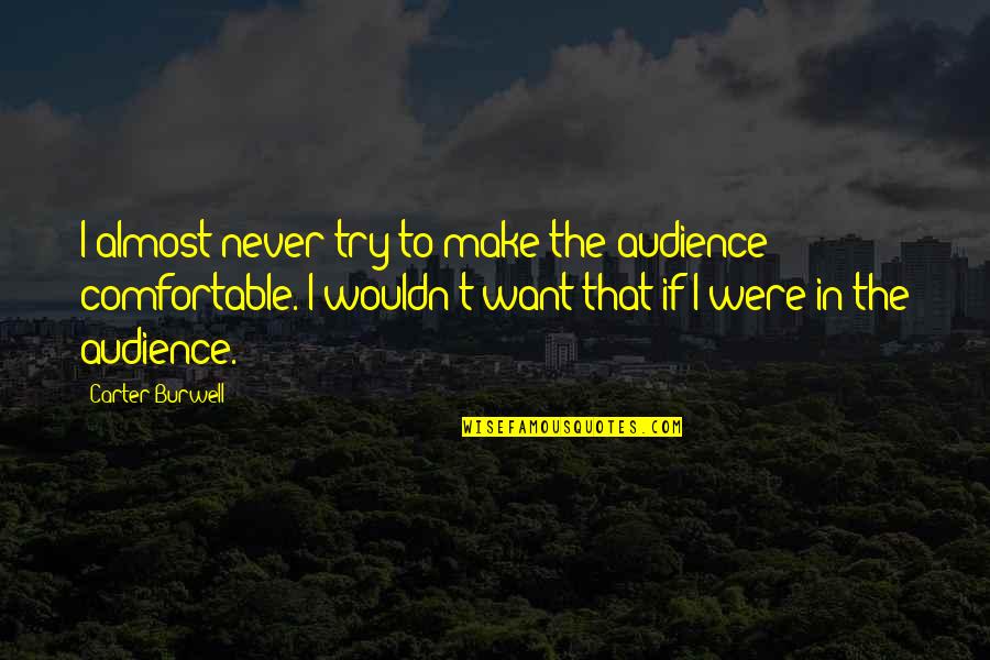 Politiek Spectrum Quotes By Carter Burwell: I almost never try to make the audience