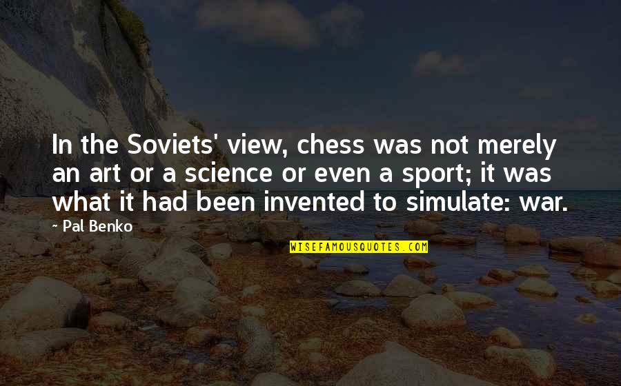 Politieke Stromingen Quotes By Pal Benko: In the Soviets' view, chess was not merely