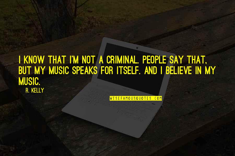 Politiet I Oslo Quotes By R. Kelly: I know that I'm not a criminal. People Politiet I Oslo Quotes By R. Kelly: I know that I'm not a criminal. People