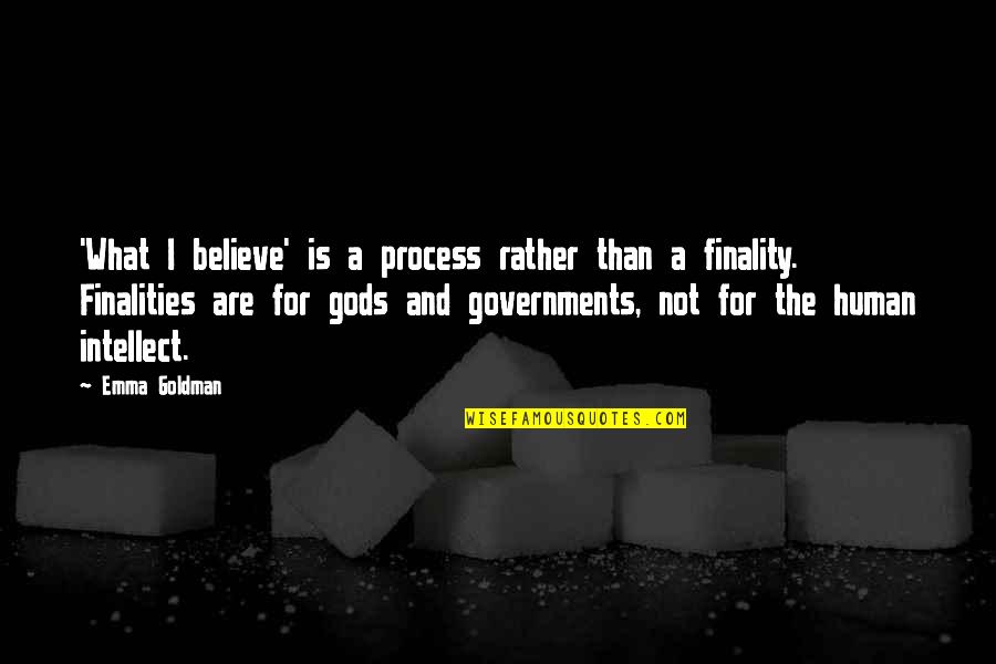 Politiet Ski Quotes By Emma Goldman: 'What I believe' is a process rather than