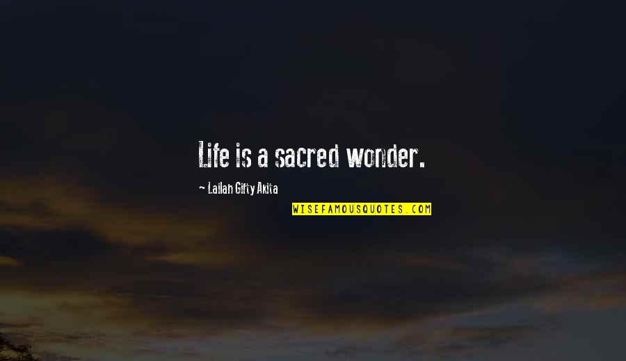 Politik Quotes By Lailah Gifty Akita: Life is a sacred wonder.