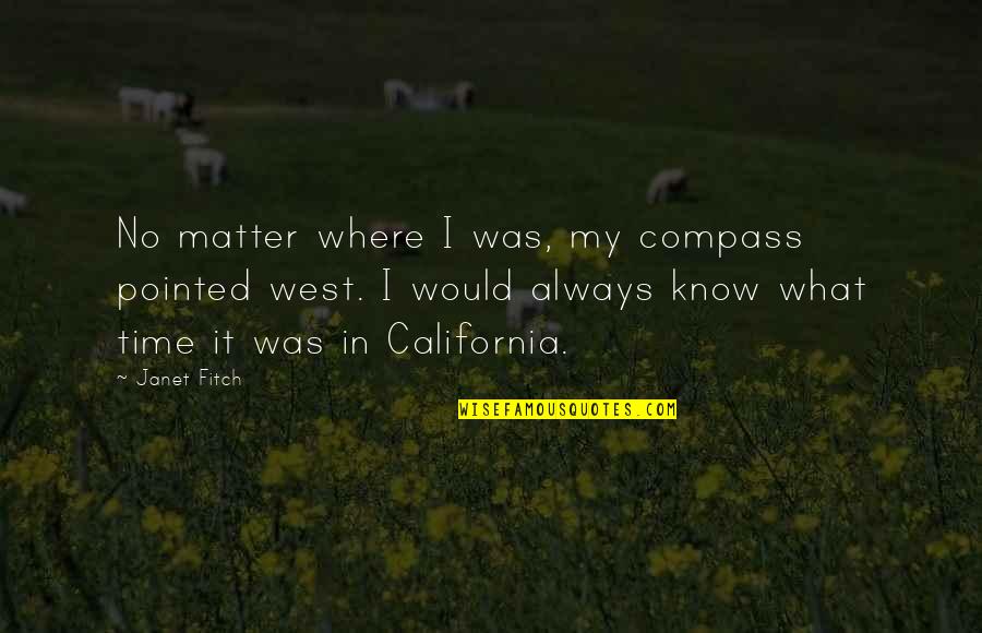 Politova Quotes By Janet Fitch: No matter where I was, my compass pointed