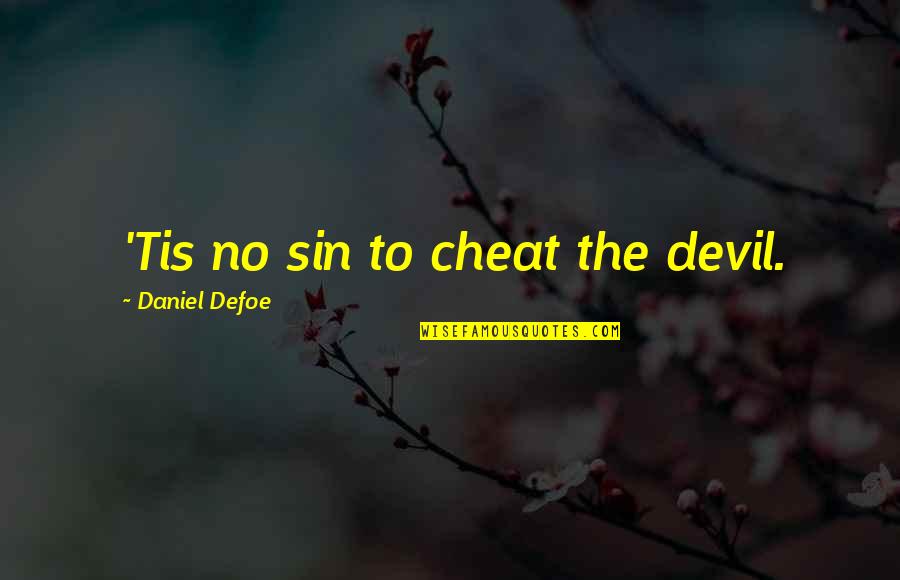 Polity Synonym Quotes By Daniel Defoe: 'Tis no sin to cheat the devil.