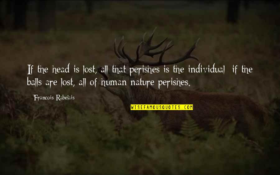 Polityka Vega Quotes By Francois Rabelais: If the head is lost, all that perishes