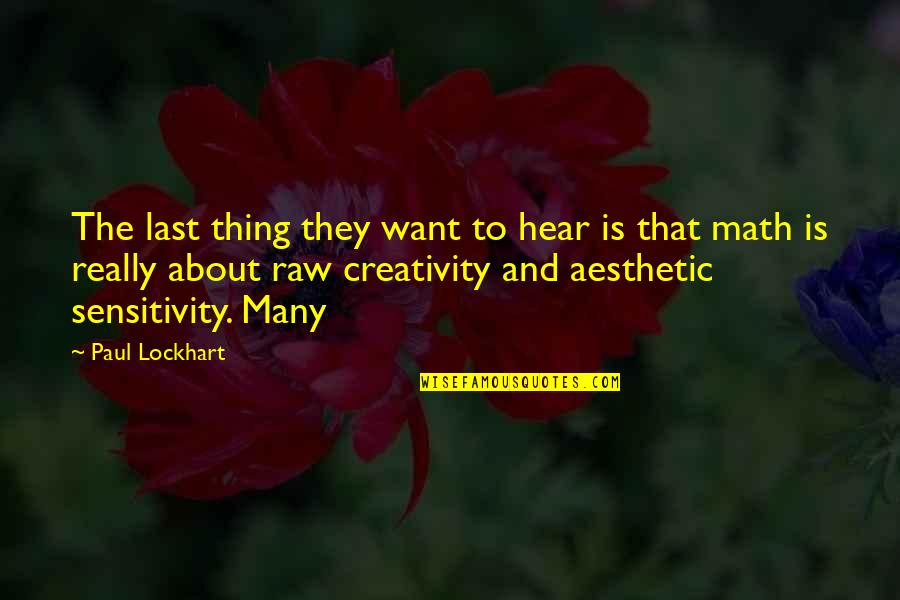 Polityka Vega Quotes By Paul Lockhart: The last thing they want to hear is