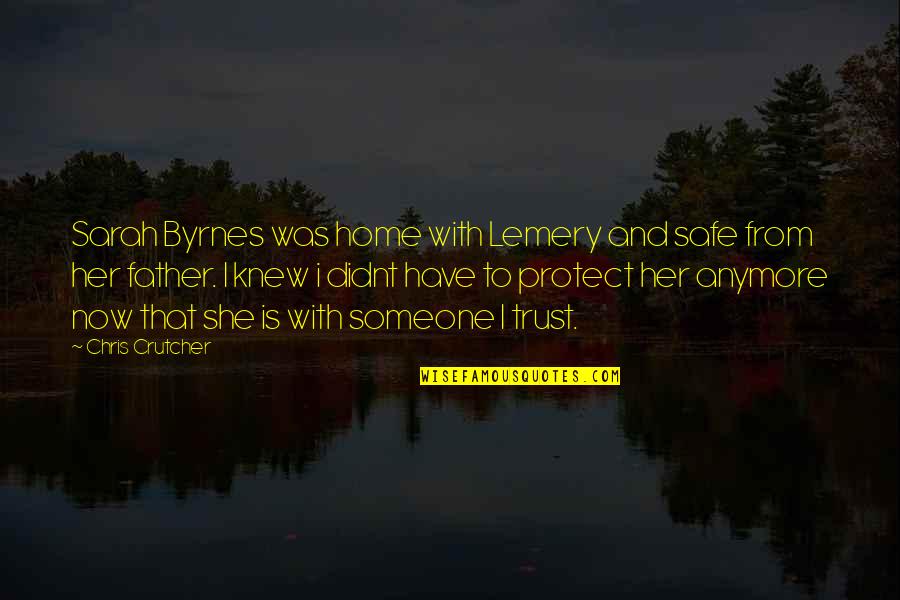 Politzer Low Vision Quotes By Chris Crutcher: Sarah Byrnes was home with Lemery and safe